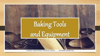 Baking Tools
and Equipment
 