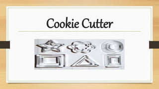 Cookie Cutter
 