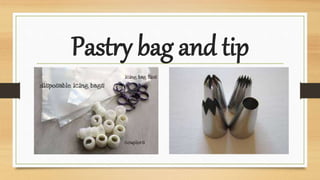 Pastry bag and tip
 