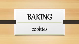 BAKING
cookies
 