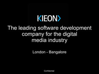 The leading software development company for the digital media industry London - Bangalore 