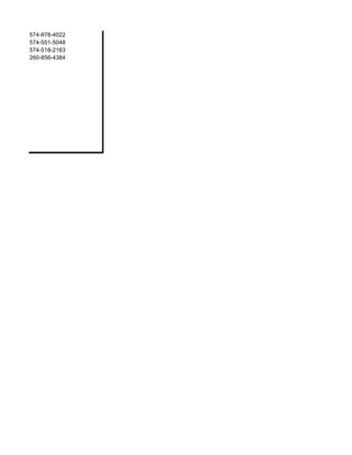 574-878-4022
574-551-5048
574-518-2163
260-856-4384
 