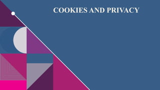 COOKIES AND PRIVACY
 