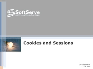 Cookies and Sessions Lena Petsenchuk 12.09.2011 