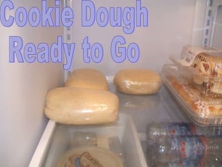 Cookie Dough Ready to Go 