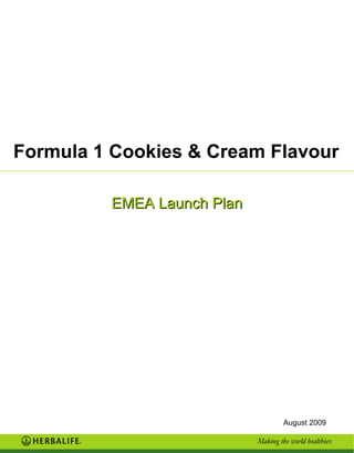EMEA Launch Plan August 2009  Formula 1 Cookies & Cream Flavour 