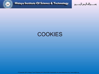 © Copyright 2012 Hidaya Trust (Pakistan) ● A Non-Profit Organization ● www.hidayatrust.org / www,histpk.org
COOKIES
 