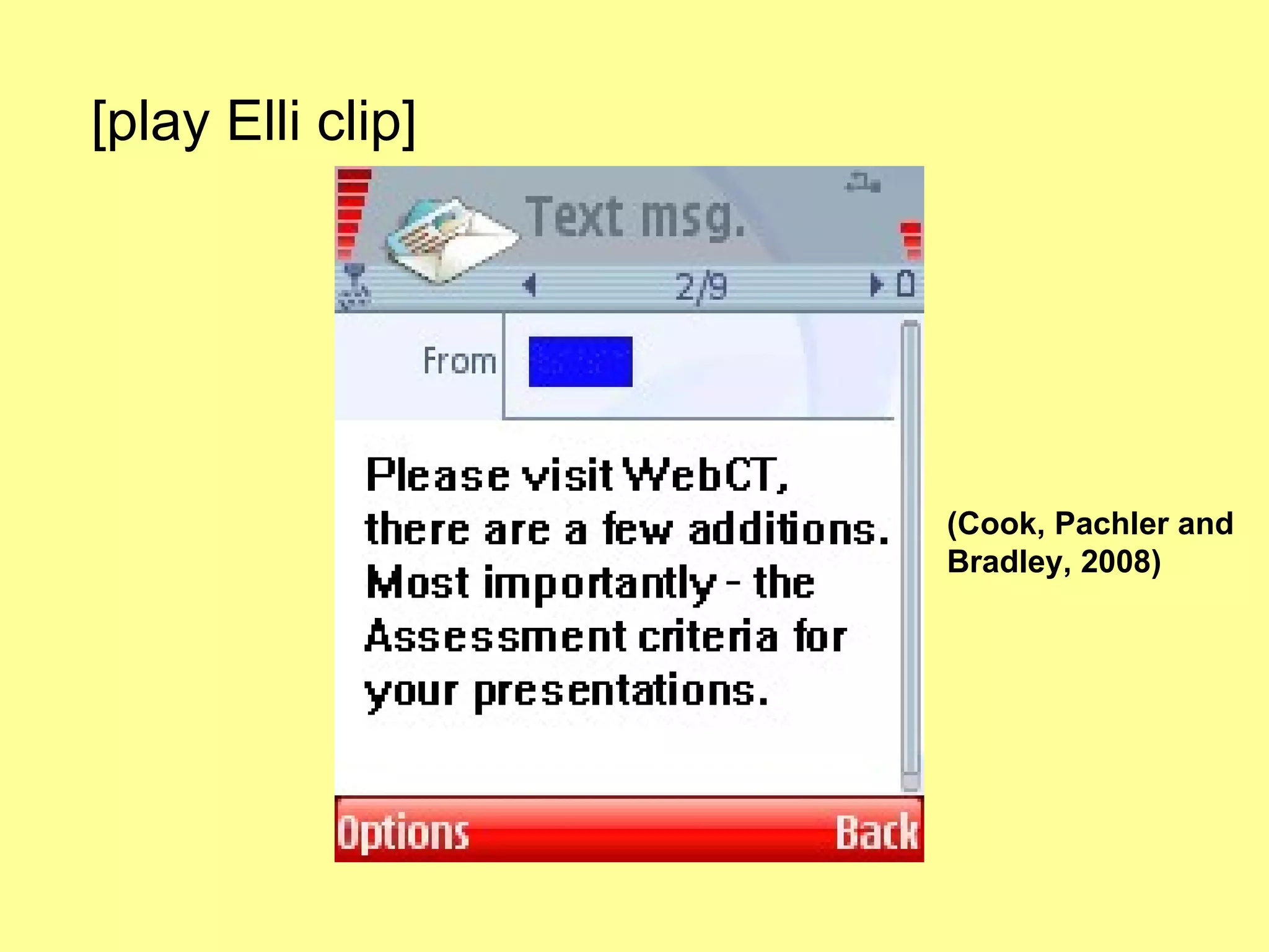 [play Elli clip] (Cook, Pachler and Bradley, 2008) 