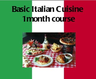Basic Italian Cuisine  1 month course 