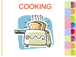 COOKING
 