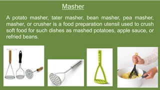 Bean masher, cooking utensil, crusher, kitchen tool, pea masher