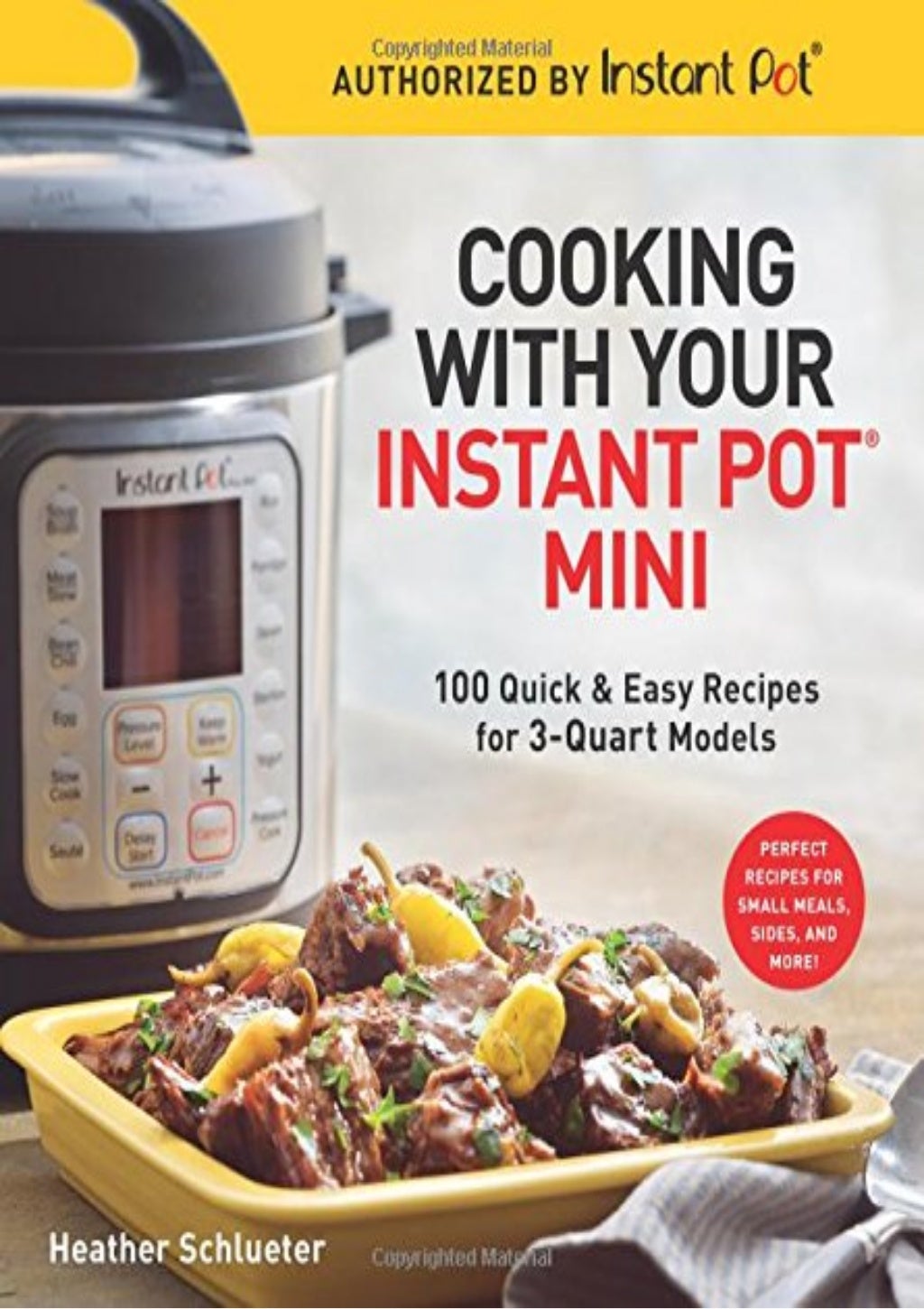 Cooking with your Instant Pot Mini: 100 Quick Easy Recipes for 3-Quart ...