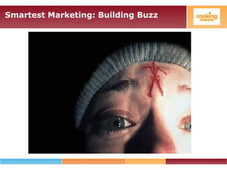 Smartest Marketing: Building Buzz
 