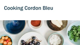 Cooking Cordon Bleu
 