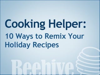 Cooking Helper: 10 Ways to Remix Your Holiday Recipes