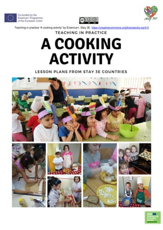 Teaching in practice ‘A cooking activity’ by Erasmus+, Stay 3E, https://creativecommons.org/licenses/by-sa/4.0
 