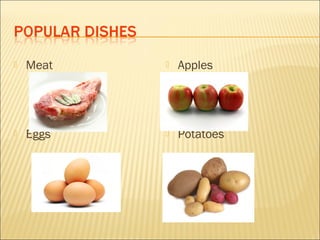    Meat      Apples




   Eggs      Potatoes
 
