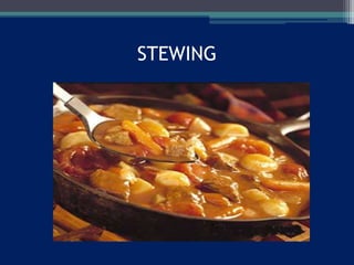 STEWING
 