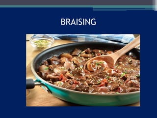 BRAISING
 