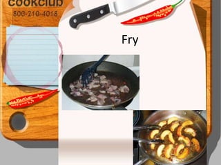 Fry
 