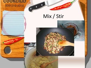 Mix / Stir
 