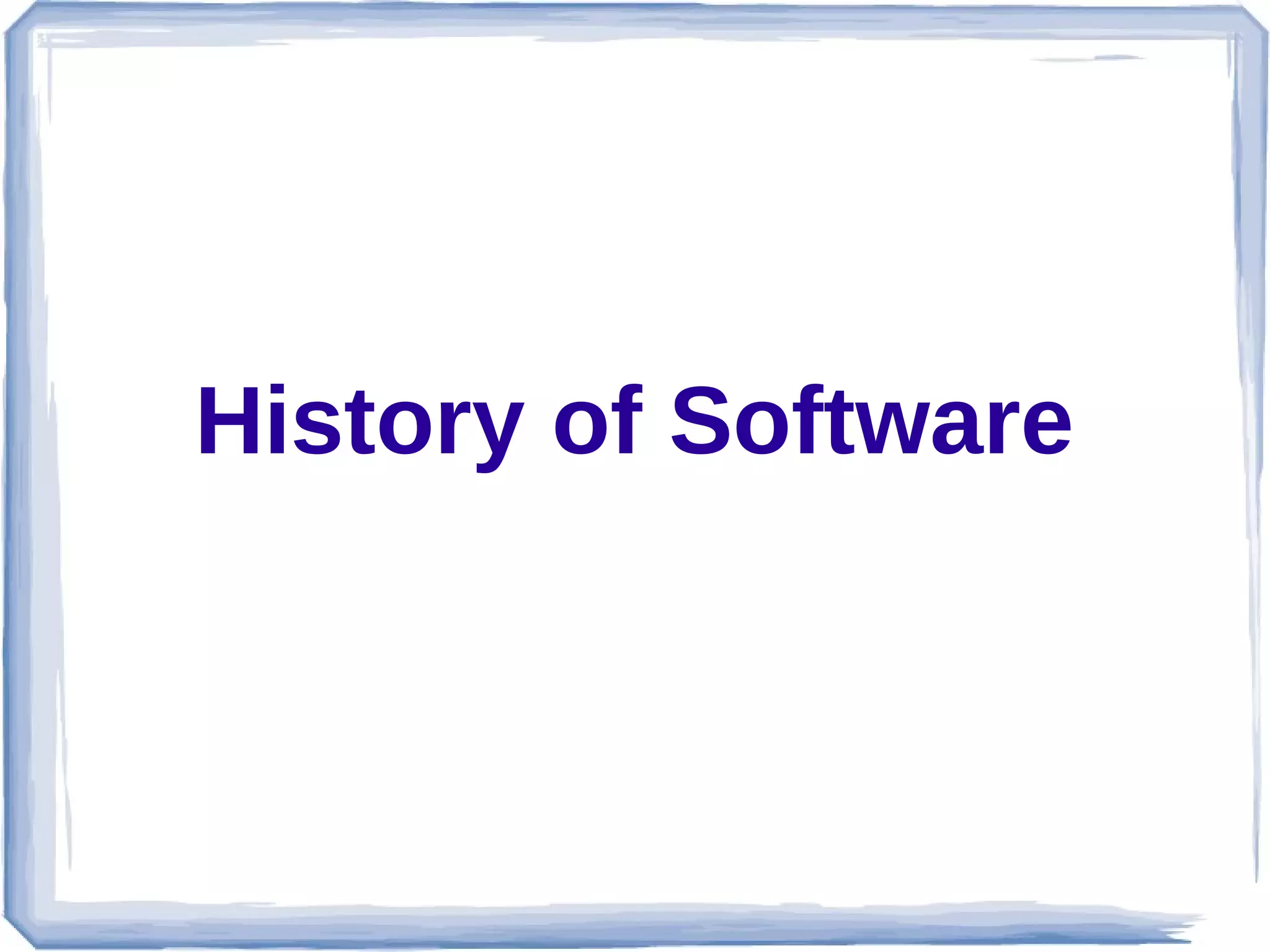 History of Software
 