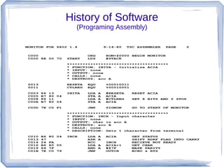 History of Software
  (Programing Assembly)
 