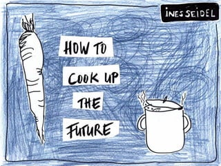 How To Cook Up The Future | PPT