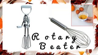 R o t a r y
B e a t e r
 