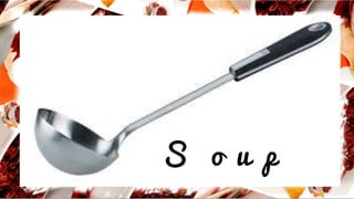 S o u p
 