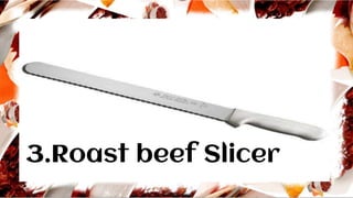 3.Roast beef Slicer
 