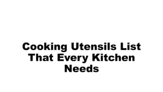 Cooking Utensils List That Every Kitchen Needs ppt.pptx