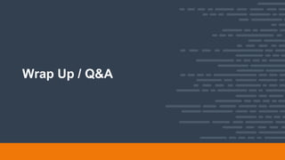 Wrap Up / Q&A
 