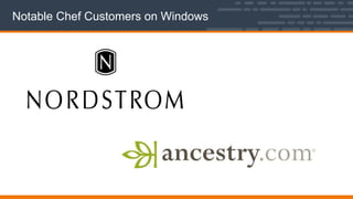 Notable Chef Customers on Windows
 