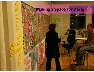 Making a Space For Design
 