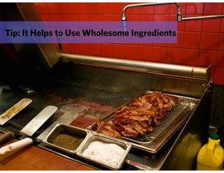 Tip: It Helps to Use Wholesome Ingredients
 