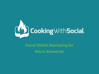 Social Media Marketing for
Micro Breweries
 