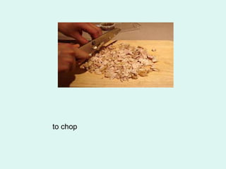to chop