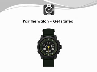 Pair the watch • Get started
 