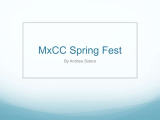 MxCC Spring Fest
By Andrew Sidera
 