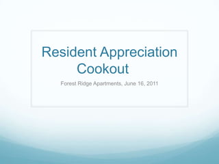 Resident Appreciation Cookout	 Forest Ridge Apartments, June 16, 2011 
