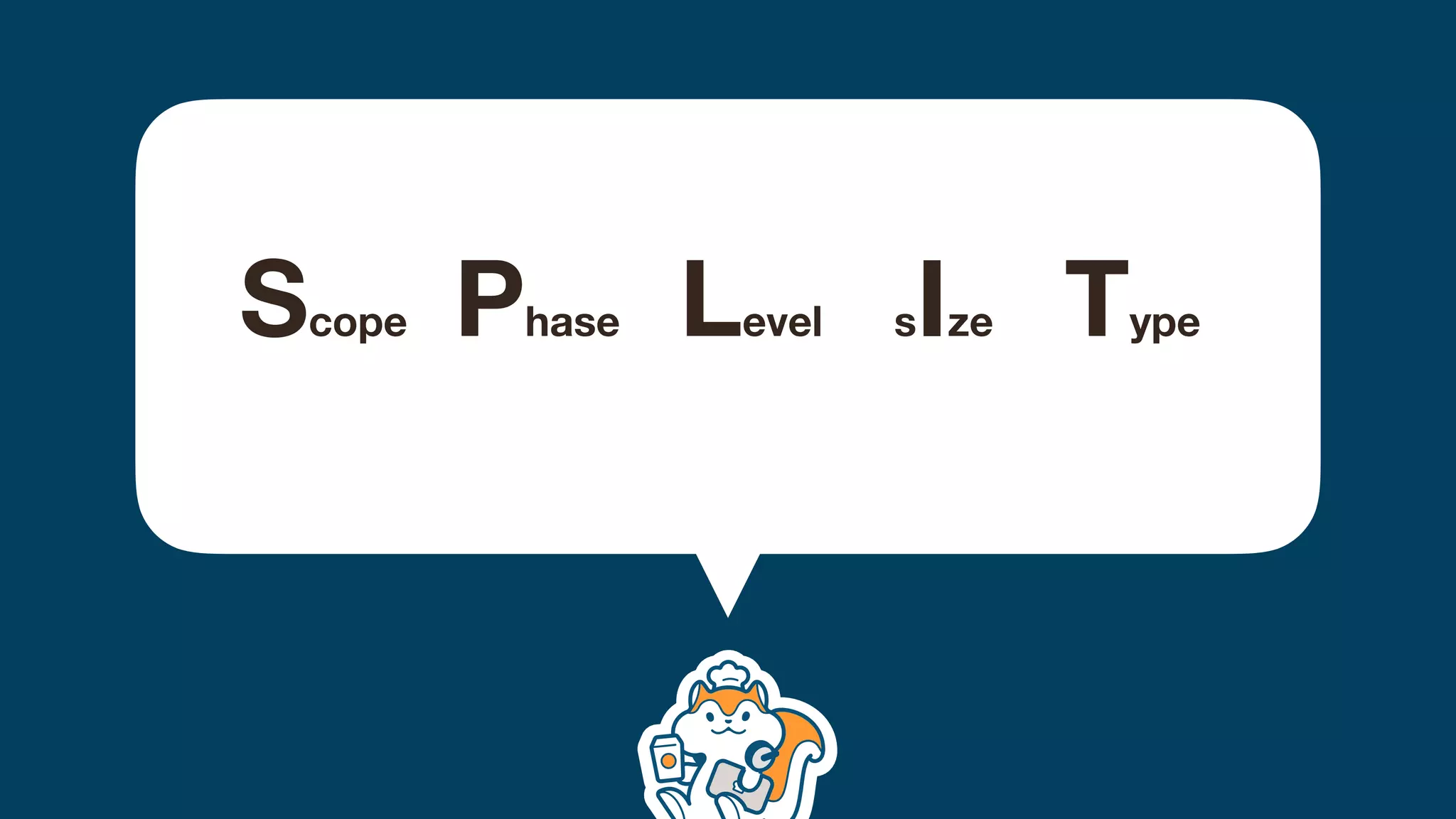 Scope Phase Level sIze Type
 