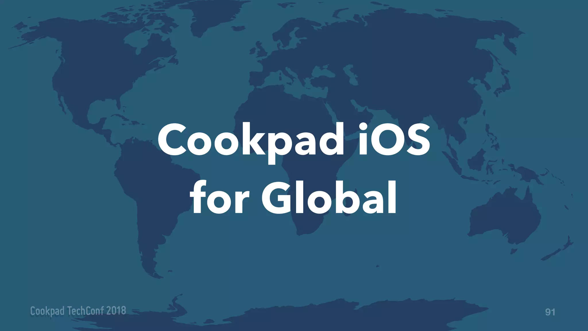 91
Cookpad iOS
for Global
 