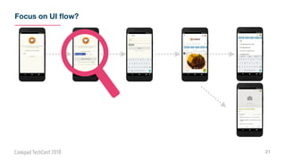 Focus on UI ﬂow?
21
 