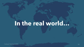 In the real world…
83
 