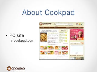 About Cookpad


•  PC site
  o  cookpad.com
 