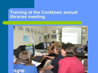 Training at the Cooktown annual libraries meeting. 