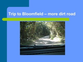 Trip to Bloomfield – more dirt road 