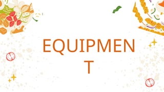 EQUIPMEN
T
 
