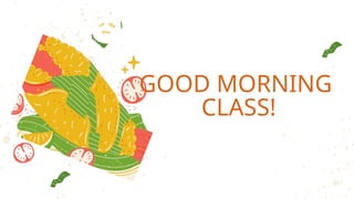 GOOD MORNING
CLASS!
 
